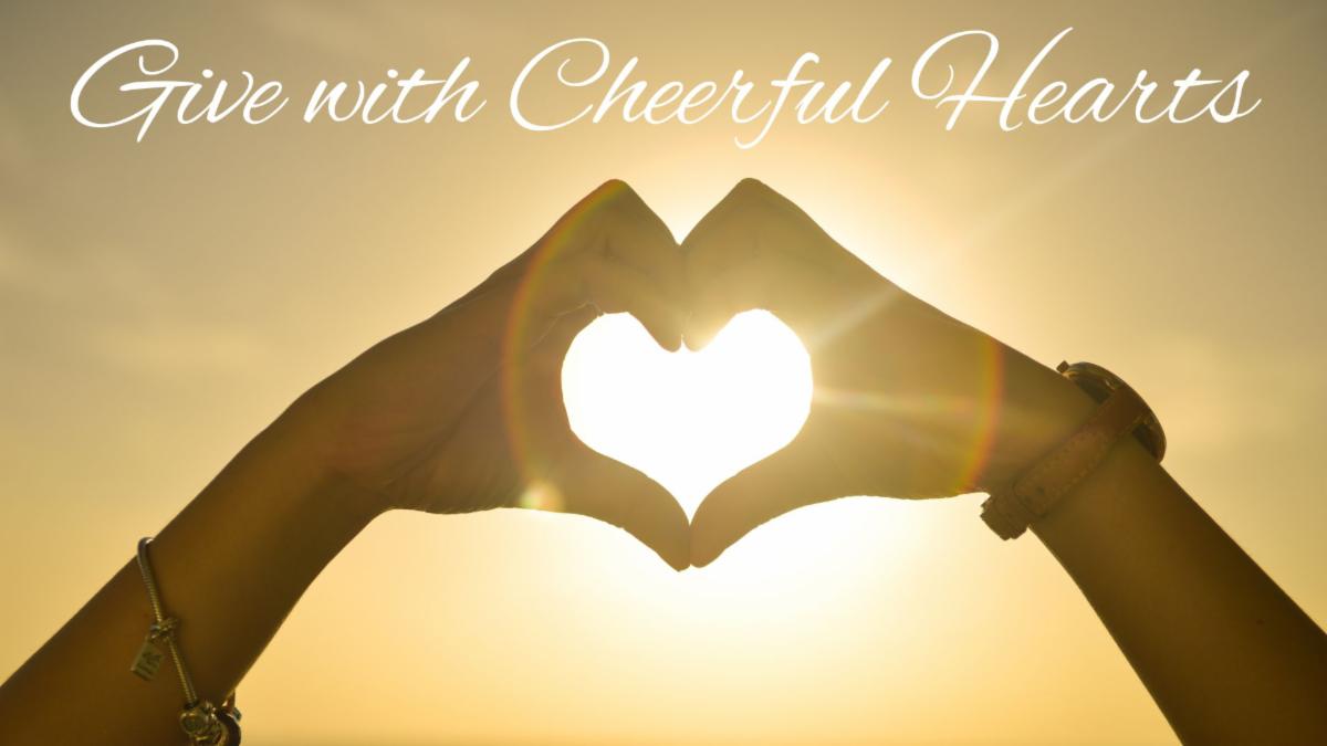 Give With A Cheerful Heart