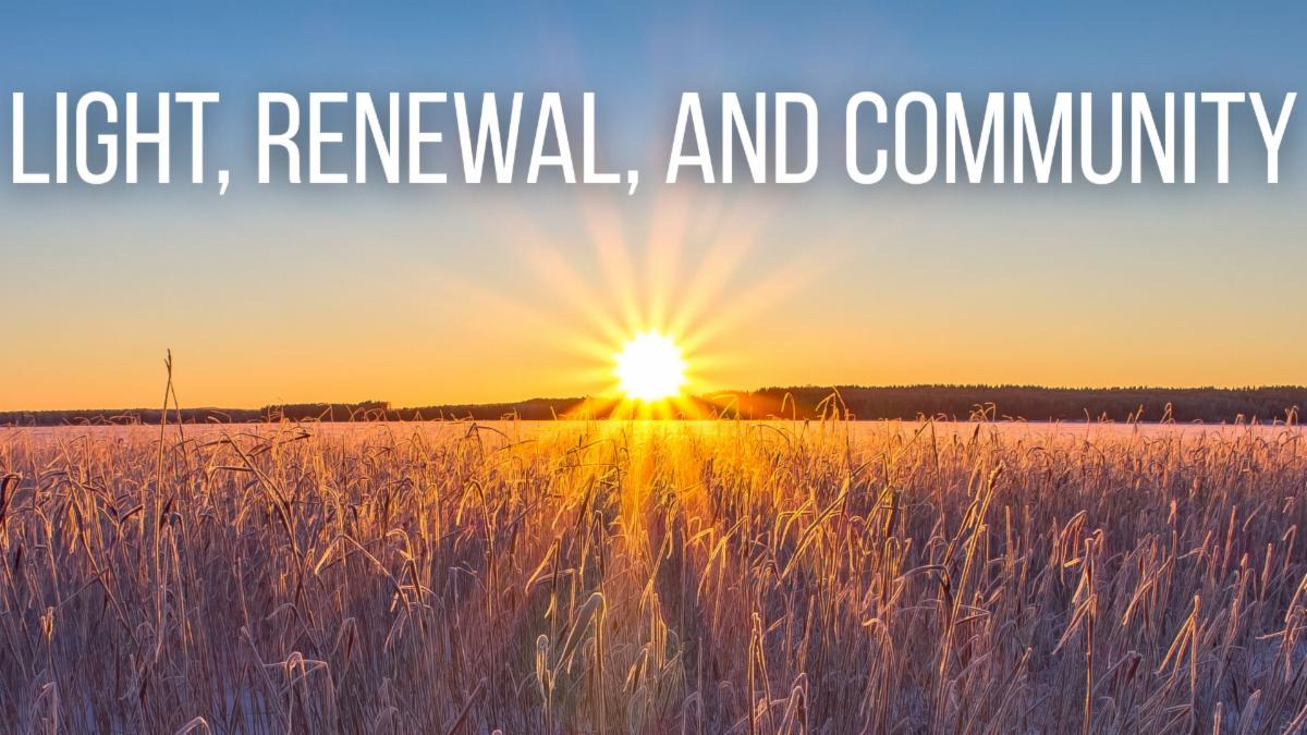 Light, Renewal, and Community